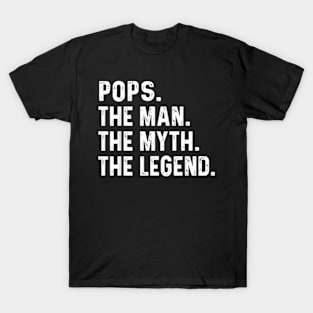 Pops The Man The Myth The Legend Fathers Day Gift T-Shirt